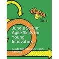 thumbnail image 1 of Jungle Scrum: Agile Skills for Young Innovators: Guide for Educators and Parents, (Paperback), 1 of 1