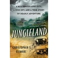 thumbnail image 1 of Jungleland: A Mysterious Lost City, a WWII Spy, and a True Story of Deadly Adventure, 1 of 1