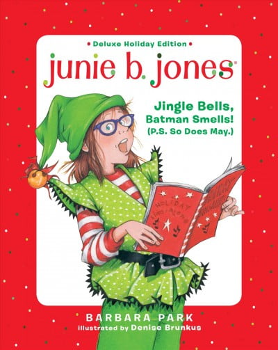 Junie B. Jones: Junie B. Jones Deluxe Holiday Edition: Jingle Bells, Batman Smells! (P.S. So Does May.) (Series #25) (Hardcover)