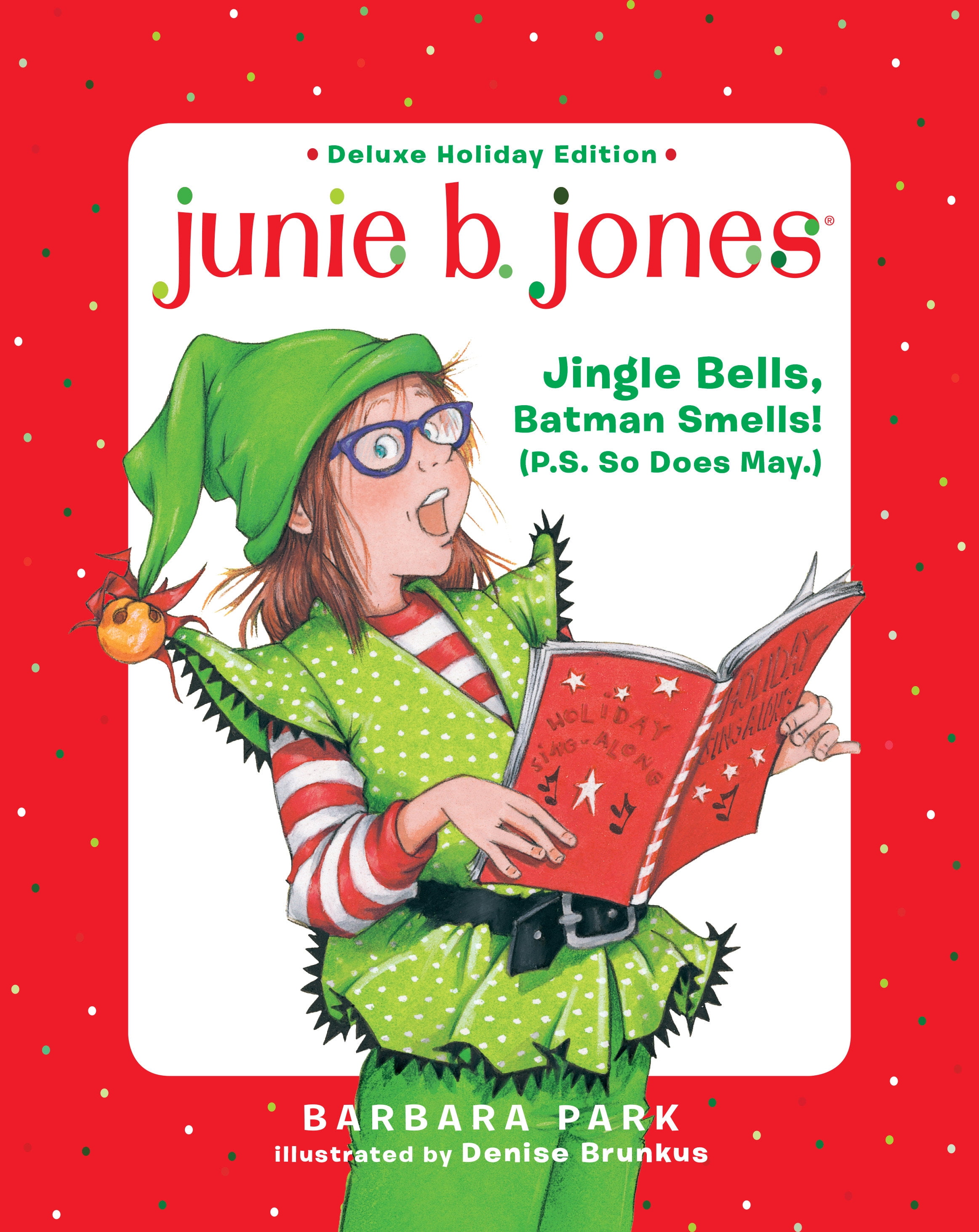 Junie B. Jones: Junie B. Jones Deluxe Holiday Edition: Jingle Bells, Batman Smells! (P.S. So Does May.) (Series #25) (Hardcover)