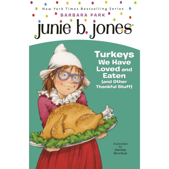 Junie B. Jones Junie B. Jones: Turkeys We Have Loved and Eaten (and Other Thankful Stuff), (Hardcover)