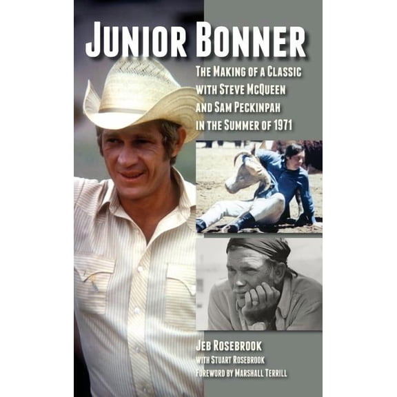 Junior Bonner: The Making of a Classic with Steve McQueen and Sam Peckinpah in the Summer of 1971 (hardback), (Hardcover)