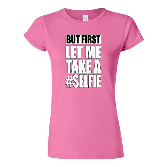 Junior But First Let Me Take A Selfie Hashtag Funny Humor DT T-Shirt Tee