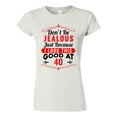 thumbnail image 1 of Junior Don't Be Jealous Just Because I Look This Good At 40 Funny DT T-Shirt Tee, 1 of 2