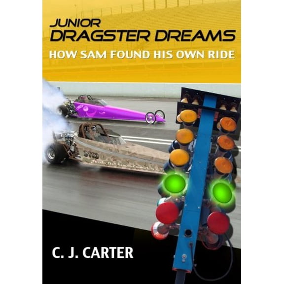 Pre-Owned Junior Dragster Dreams: How Sam Found His Own Ride (Paperback) 0976169223 9780976169222