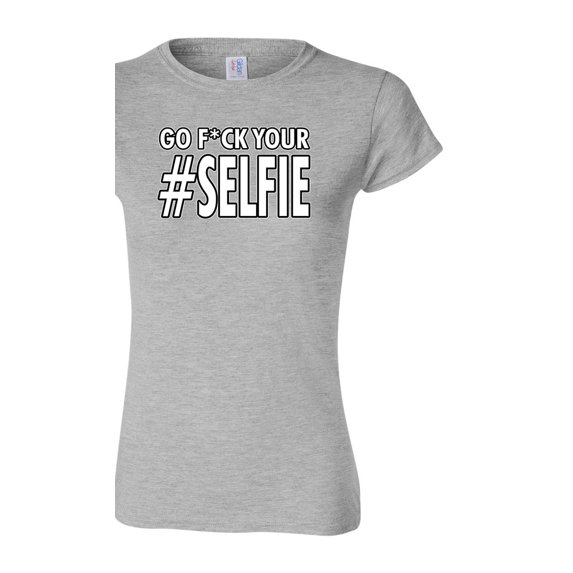 Junior Go F*ck Your Selfie Hashtag Funny Humor DT T-Shirt Tee