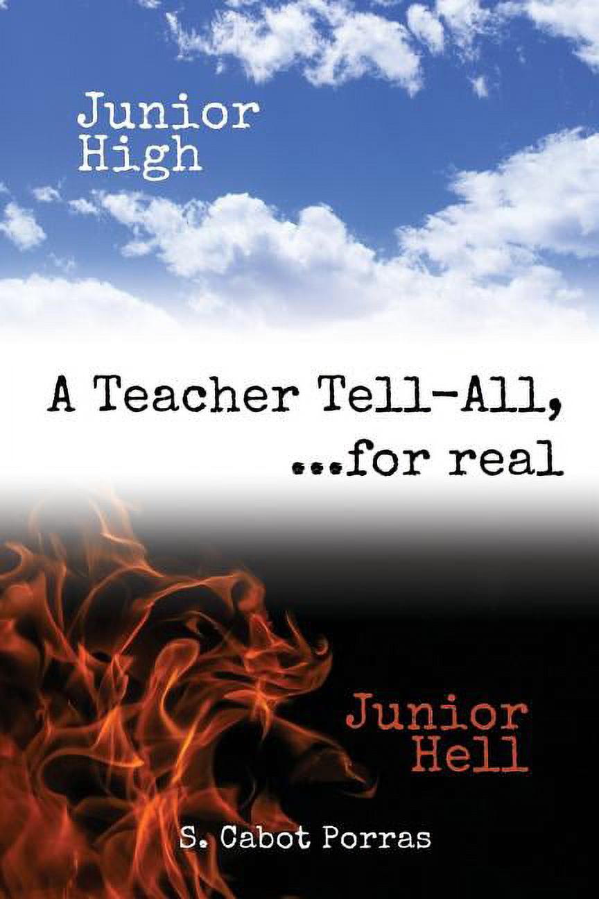 Junior High Junior Hell: A Teacher Tell All, For Real..., (Paperback)