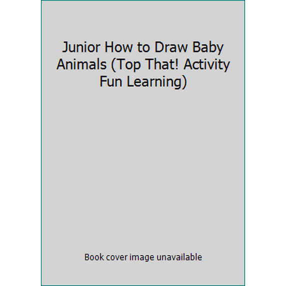 Pre-Owned Junior How to Draw Baby Animals (Top That! Activity Fun Learning) (Unknown) 1782443029 9781782443025