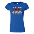 thumbnail image 1 of Junior I'd Tell You To Go To Hell But I Work There Funny Humor DT T-Shirt Tee, 1 of 2