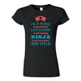 thumbnail image 1 of Junior I'm A Nurse Only Because Life Saving Multi Tasking Ninja Is Not An Actual Job Title Funny DT T-Shirt Tee, 1 of 2