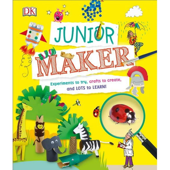 Junior Maker: Experiments to Try, Crafts to Create, and Lots to Learn! (Hardcover)