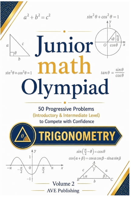 Junior Math Olympiad Junior Math Olympiad: Trigonometry -50 Progressive Problems (Introductory & Intermediate Level) to Compete with Confiden, Book 2, (Paperback)