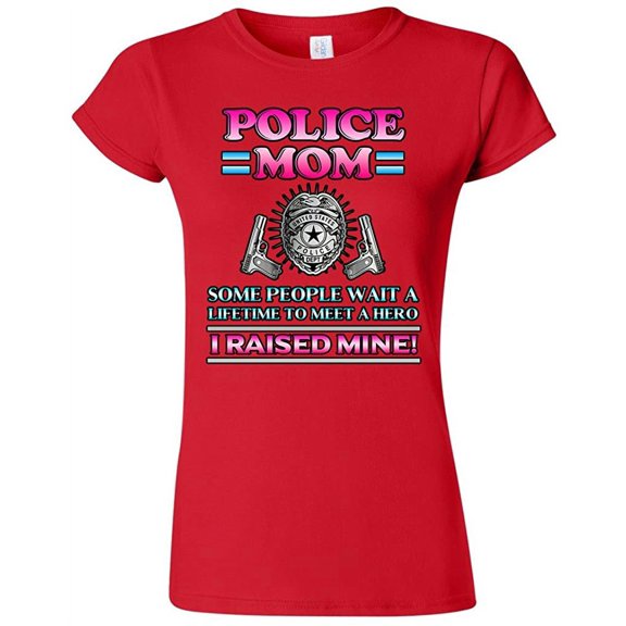 Junior Police Mom Some People Wait A Hero I Raised Mine Funny  DT T-Shirt Tee