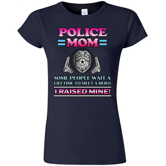 Junior Police Mom Some People Wait A Hero I Raised Mine Funny DT T-Shirt Tee