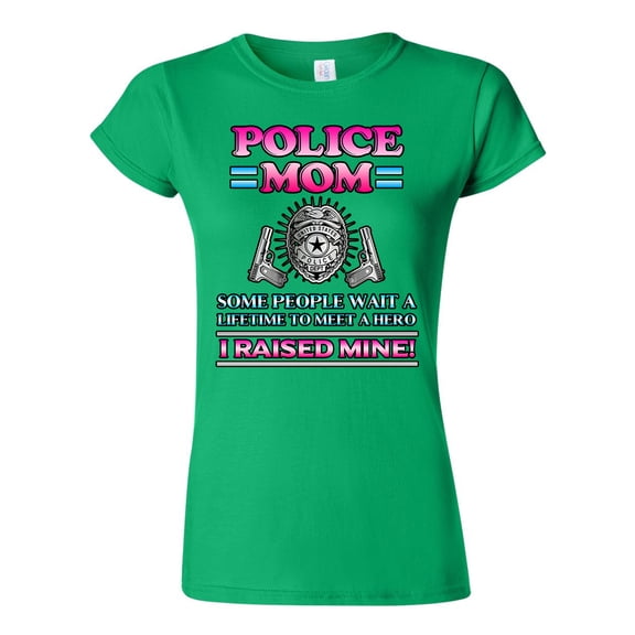 Junior Police Mom Some People Wait A Hero I Raised Mine Funny DT T-Shirt Tee