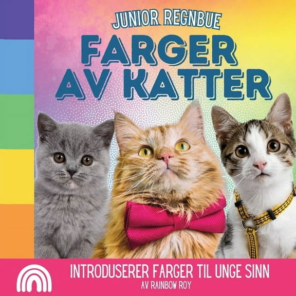 Junior Regnbue, Dyr Junior Regnbue, Farger av Katter: Introduserer farger til unge sinn, Book 3, (Paperback)