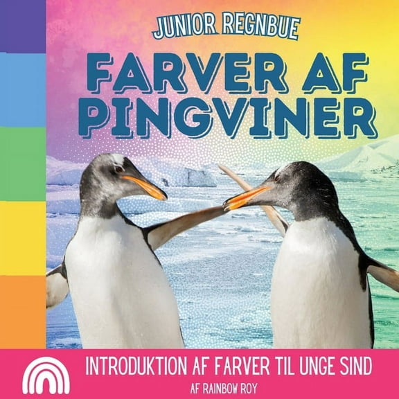 Junior Regnbue, Dyr Junior Regnbue, Farver af Pingviner: Introduktion af farver til unge sind, Book 2, (Paperback)