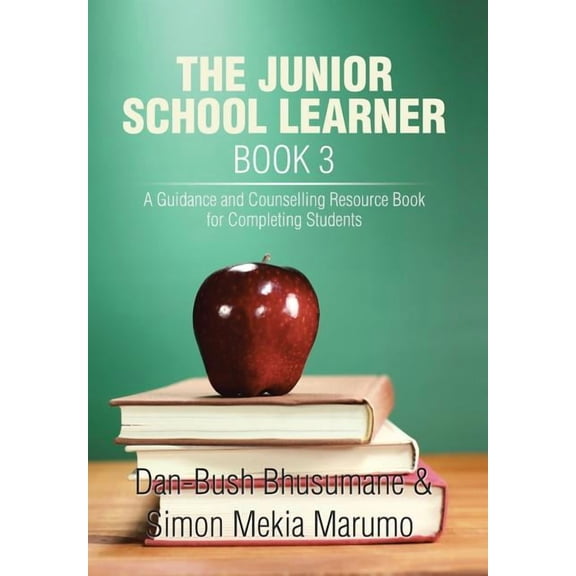 The Junior School Learner Book 3: A Guidance and Counselling Resource Book for Completing Students, (Hardcover)