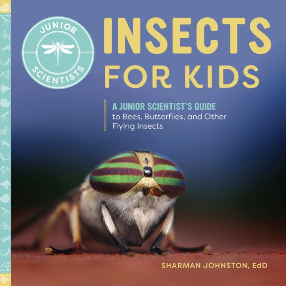 Pre-Owned Insects for Kids: A Junior Scientist's Guide to Bees, Butterflies, and Other Flying Insects (Paperback) 1647393523 9781647393526