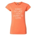 thumbnail image 1 of Junior Sorry I'm Late I Didn't Want To Come Funny Quotes DT T-Shirt Tee, 1 of 2