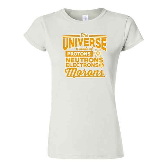 Junior The Universe Is Made Of Protons Neutrons Electrons And Morons Science Funny DT T-Shirt Tee