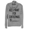 thumbnail image 1 of Junior's CHIN UP All I Want for Christmas Cowl Neck Sweatshirt Gray Heather Large, 1 of 3