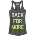 thumbnail image 1 of Junior's CHIN UP Back For More  Racerback Tank Top Charcoal X Large, 1 of 3