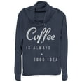 thumbnail image 1 of Junior's CHIN UP Coffee Good Idea  Cowl Neck Sweatshirt Navy Blue Large, 1 of 3