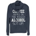 thumbnail image 1 of Junior's CHIN UP Coffee Out Alcohol In  Cowl Neck Sweatshirt Navy Blue Small, 1 of 3