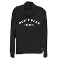 thumbnail image 1 of Junior's CHIN UP Don't Play Nice  Cowl Neck Sweatshirt Black Small, 1 of 3