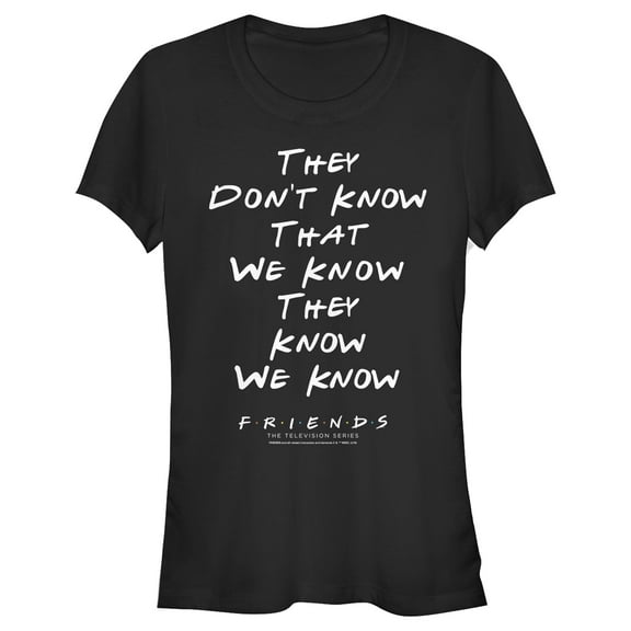 Junior's Friends They Don't Know We Know Quote Graphic T-Shirt