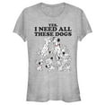 thumbnail image 1 of Junior's One Hundred and One Dalmatians Yes, I Need All These Dogs  Graphic Tee Athletic Heather Medium, 1 of 3