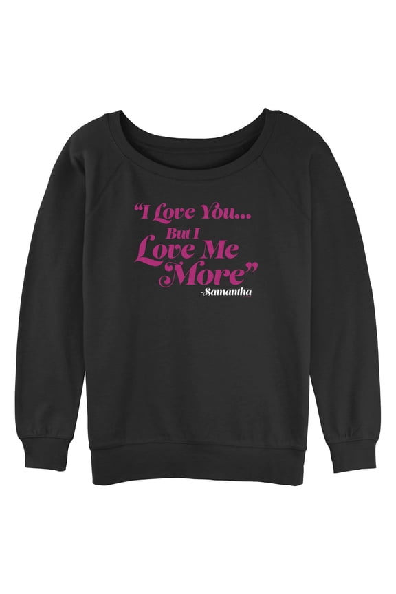 Junior's Sex and the City Samantha Love You But Love Me More Sweatshirt Black X Large