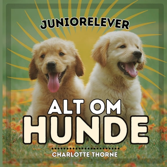 Juniorelever, Dyr Juniorelever, Alt Om Hunde: Lr alt om menneskets bedste ven!, Book 1, (Paperback)