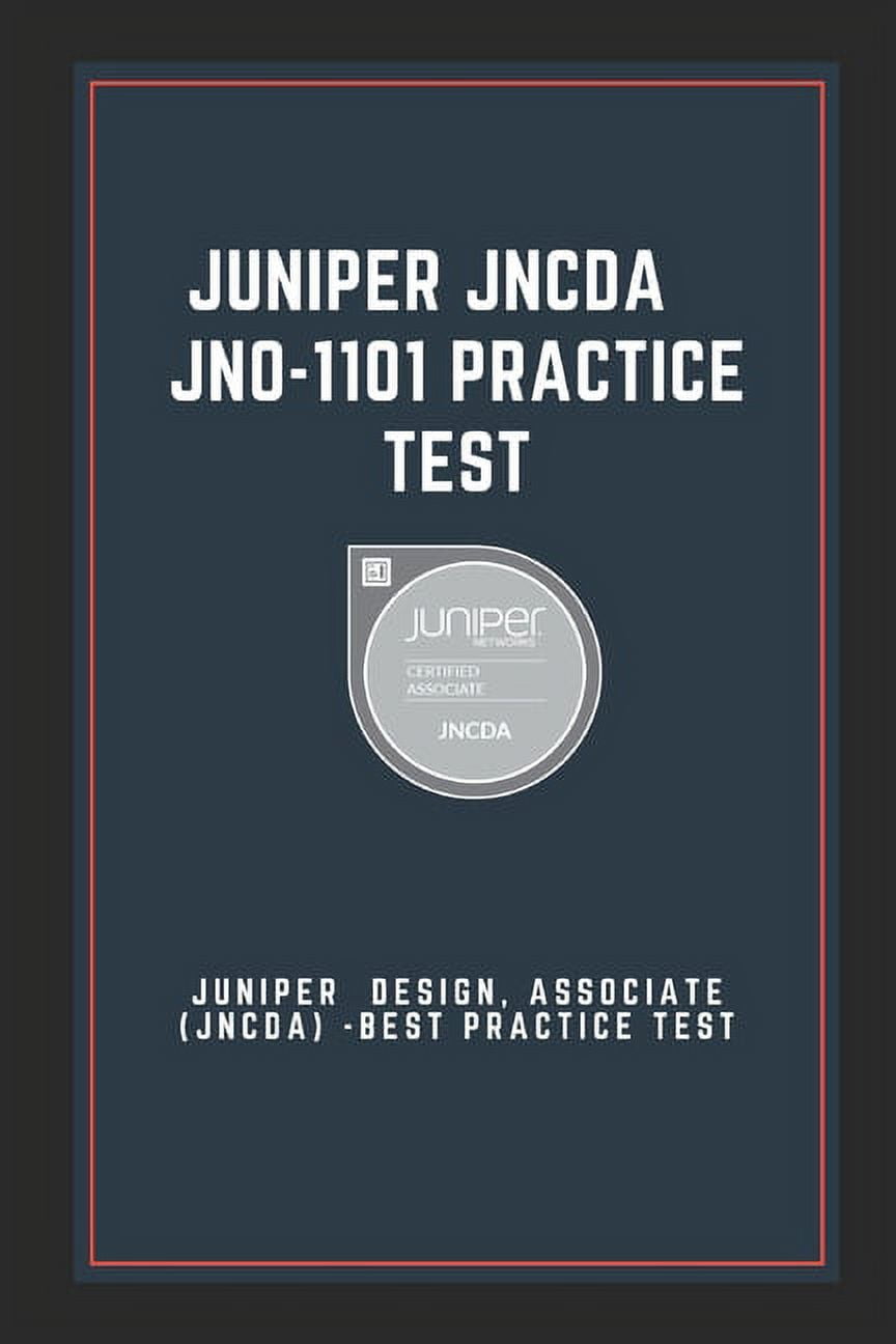 Juniper JNCDA - JN0-1101 Practice Test: Juniper Design, Associate (JNCDA) -Best Practice Test (Paperback)