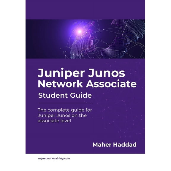 Juniper Junos Network Associate - Student Guide: The complete guide for Juniper Junos on the associate level, (Paperback)