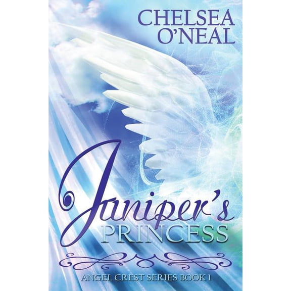 Junipers Princess - The Angel Crest Series: Book One Paperback 1909220493 9781909220492 Chelsea ONeal