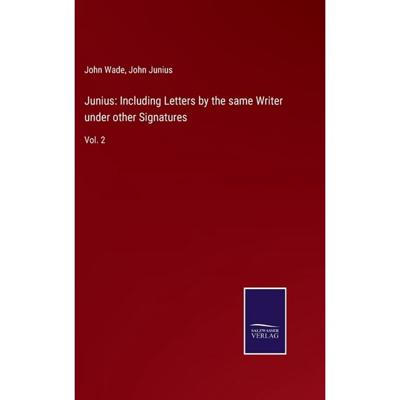 Junius: Including Letters by the same Writer under other Signatures: Vol. 2 (Hardcover)