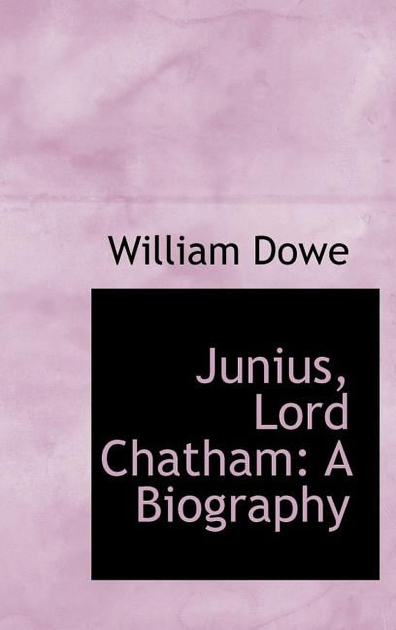 Junius, Lord Chatham : A Biography (Hardcover)
