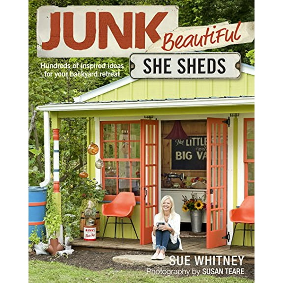Pre-Owned Junk Beautiful: She Sheds: Hundreds of Inspired Ideas for Your Backyard Retreat (Paperback) 1631869159 9781631869150