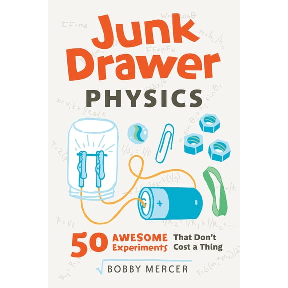 Pre-Owned Junk Drawer Physics: 50 Awesome Experiments That Don't Cost a Thing Volume 1 (Paperback) 1613749201 9781613749203