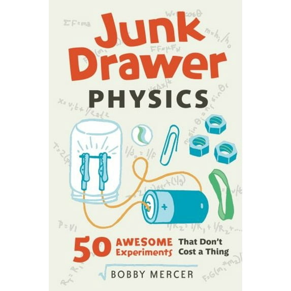 Pre-Owned Junk Drawer Physics: 50 Awesome Experiments That Don't Cost a Thing Volume 1 (Paperback) 1613749201 9781613749203