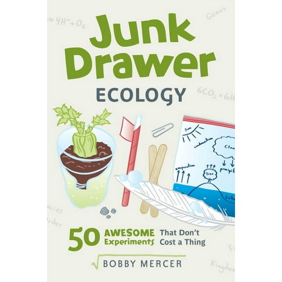 Junk Drawer Science Junk Drawer Ecology: 50 Awesome Experiments That Don't Cost a Thing Volume 7, (Paperback)