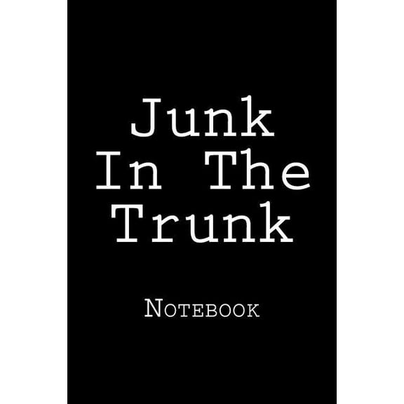 Junk In The Trunk: Notebook (Paperback)
