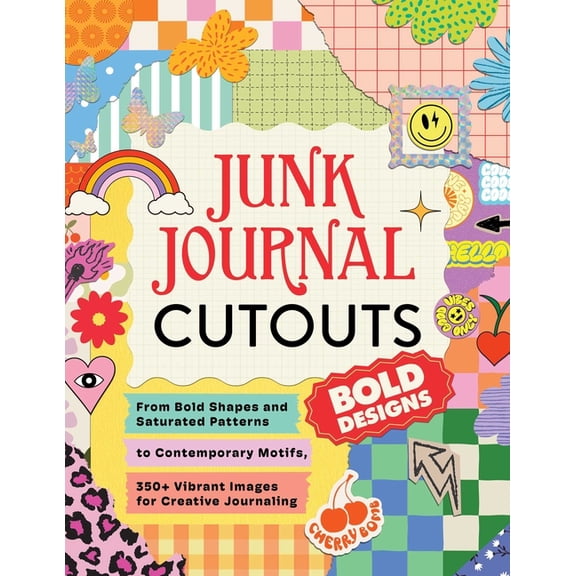 My Junk Journal Supplies Junk Journal Cutouts: Bold Designs: From Bold Shapes and Saturated Patterns to Contemporary Motifs, 350+ Vibrant Images , (Paperback)