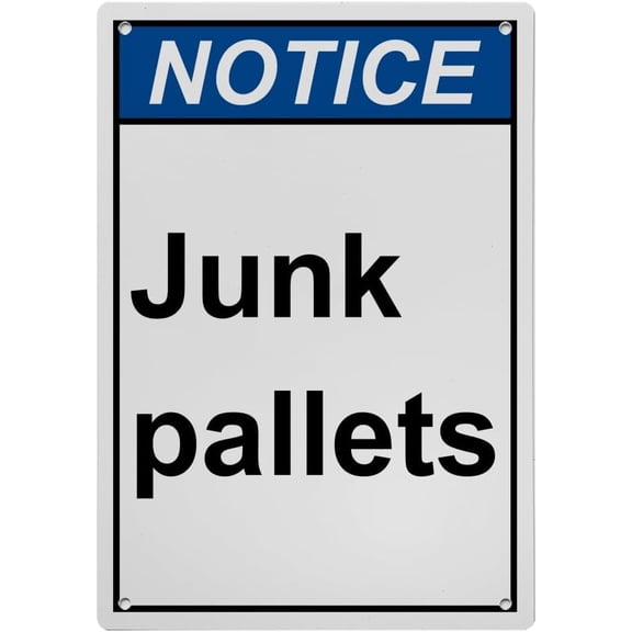 Junk Pallets Sign, Industrial Material Handling Caution Sign 8"x12" UV Resistant for Indoor Outdoor Factory Pallet Reject Area