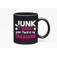 thumbnail image 1 of Junk Princess, Your Trash Is My Treasure. Funny, Black 11oz Ceramic Mug, 1 of 5