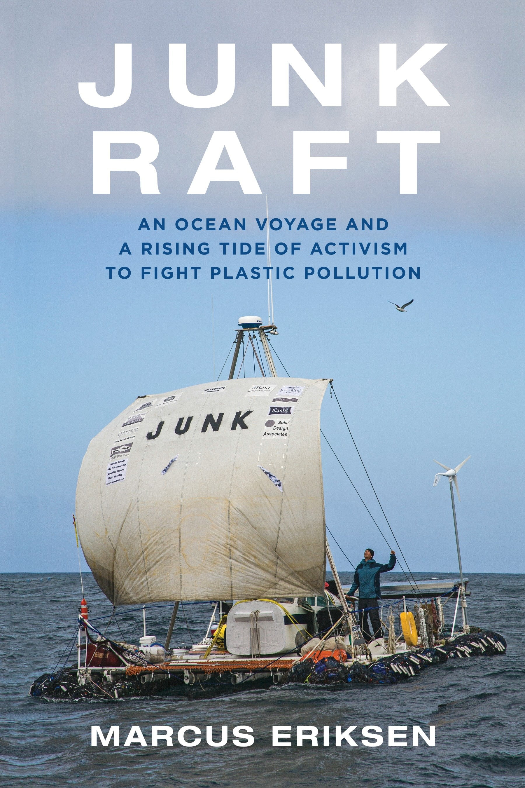 Junk Raft : An Ocean Voyage and a Rising Tide of Activism to Fight ...