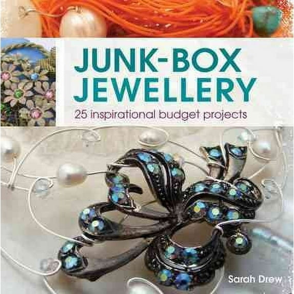 Junk-box Jewellery : 25 Inspirational Budget Projects