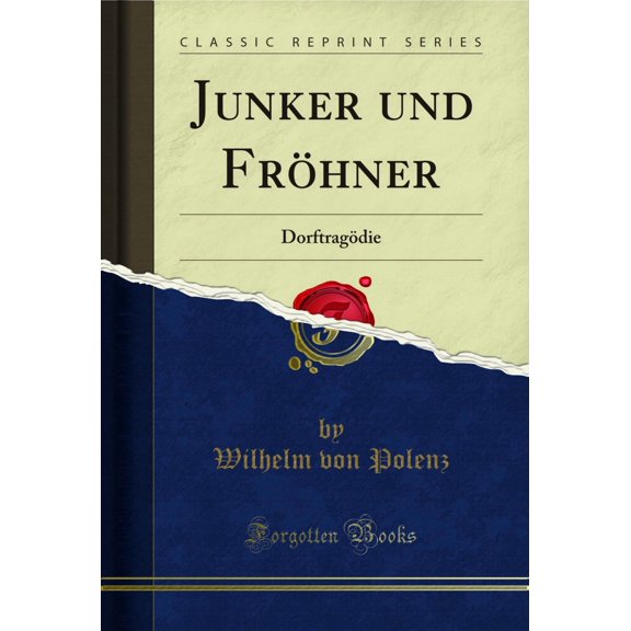 Junker und Frhner: Dorftragdie (Classic Reprint)